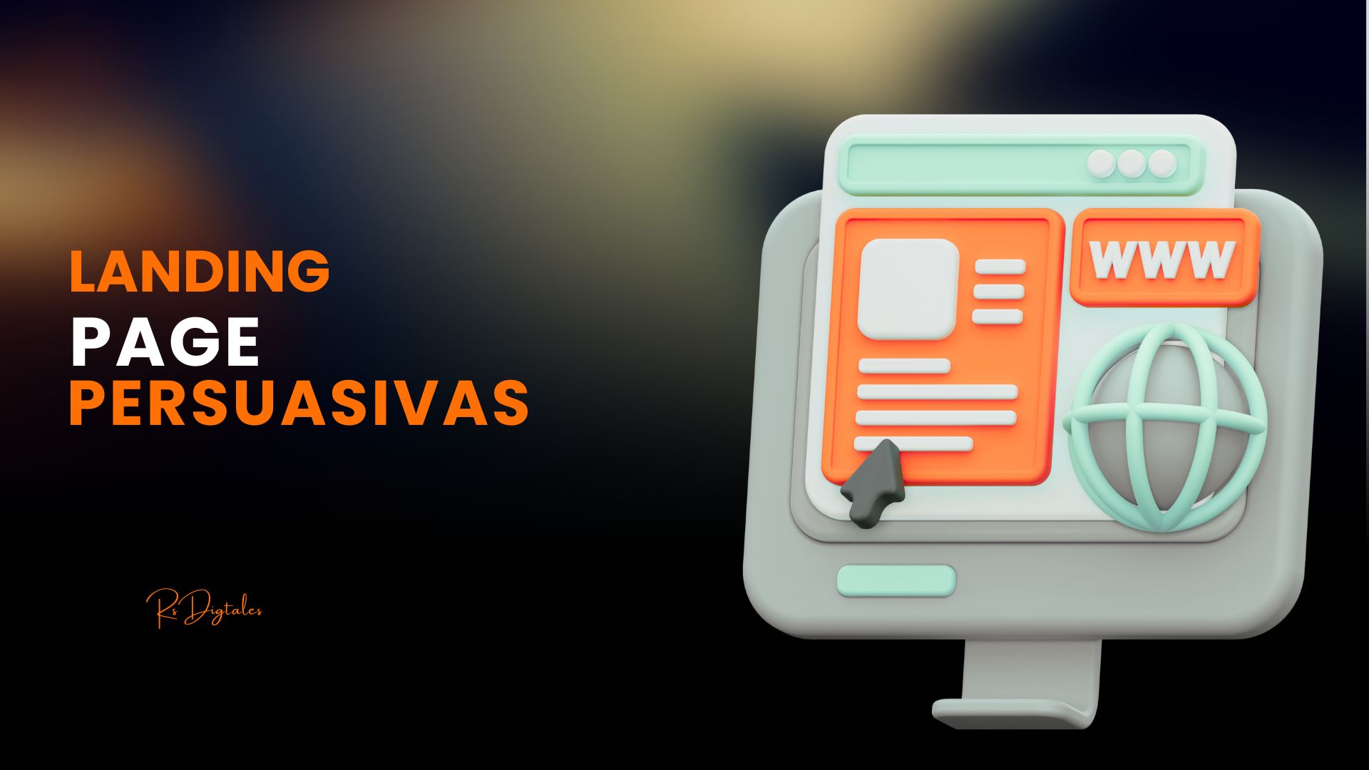 Landing Pages Persuasivas Diseño 3D de página web y globo terráqueo representando el servicio de creación de landing pages persuasivas de R Soluciones Digitales.